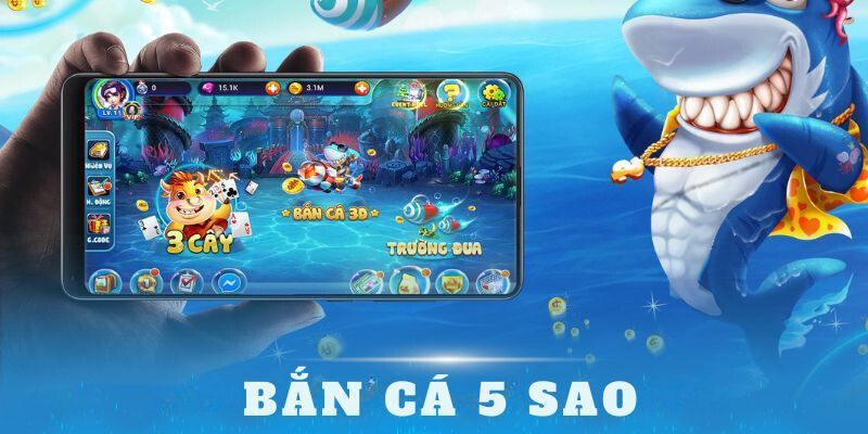 Bắn Cá 5 Sao - Tựa Game Săn Cá Được Yêu Thích Nhất 2024