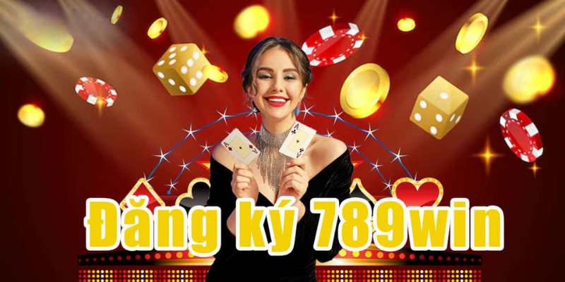 Lý do nên chọn đăng ký 789WIN để trải nghiệm