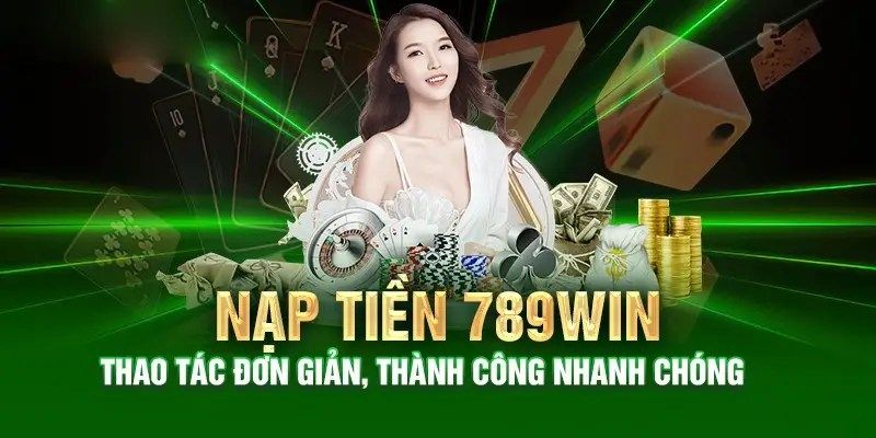 Nạp tiền 789WIN qua ngân hàng